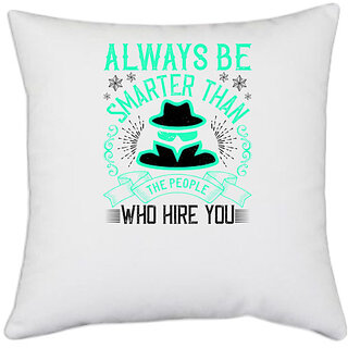                       UDNAG White Polyester 'Job | Always be smarter than the people who hire you' Pillow Cover [16 Inch X 16 Inch]                                              