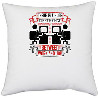                       UDNAG White Polyester 'Job | There is a huge difference between work and job' Pillow Cover [16 Inch X 16 Inch]                                              