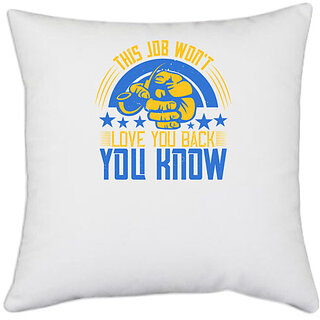                      UDNAG White Polyester 'Job | This job won't love you back, you know' Pillow Cover [16 Inch X 16 Inch]                                              
