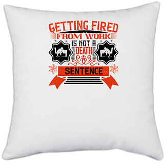                       UDNAG White Polyester 'Job | Getting fired from work is not a death sentence' Pillow Cover [16 Inch X 16 Inch]                                              