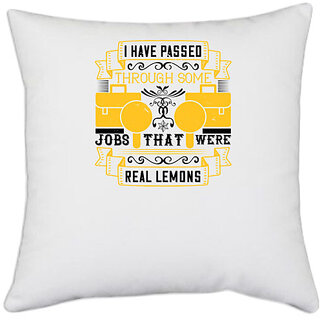                       UDNAG White Polyester 'Job | I have passed through some jobs that were real lemons' Pillow Cover [16 Inch X 16 Inch]                                              