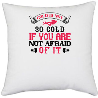                       UDNAG White Polyester 'Skiing | Cold is not so cold if you are not afraid of it' Pillow Cover [16 Inch X 16 Inch]                                              