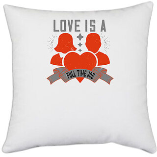                       UDNAG White Polyester 'Job | Love is a fulltime job' Pillow Cover [16 Inch X 16 Inch]                                              