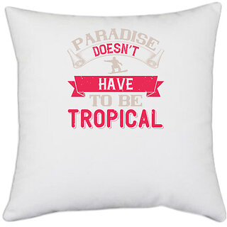                       UDNAG White Polyester 'Skiing | Paradise doesnt have to be tropical' Pillow Cover [16 Inch X 16 Inch]                                              