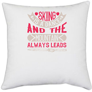                       UDNAG White Polyester 'Skiing | Skiing is a dance, and the mountain always leads' Pillow Cover [16 Inch X 16 Inch]                                              