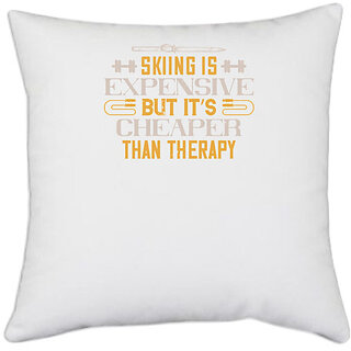                       UDNAG White Polyester 'Skiing | Skiing is expensive, but its cheaper than therapy' Pillow Cover [16 Inch X 16 Inch]                                              