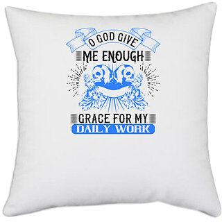                      UDNAG White Polyester 'Job | give me enough grace for my daily work' Pillow Cover [16 Inch X 16 Inch]                                              
