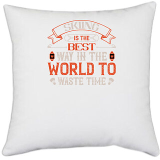                       UDNAG White Polyester 'Skiing | Skiing is the best way in the world to waste time' Pillow Cover [16 Inch X 16 Inch]                                              