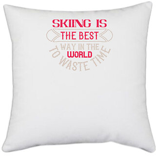                       UDNAG White Polyester 'Skiing | Skiing is the best way in the world to waste timee' Pillow Cover [16 Inch X 16 Inch]                                              