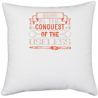                       UDNAG White Polyester 'Skiing | Skiing is the conquest of the useless' Pillow Cover [16 Inch X 16 Inch]                                              