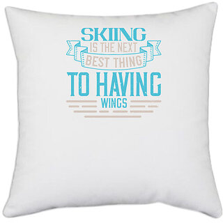                       UDNAG White Polyester 'Skiing | Skiing is the next best thing to having wings' Pillow Cover [16 Inch X 16 Inch]                                              
