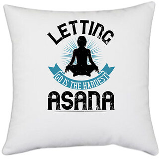                       UDNAG White Polyester 'Yoga | Letting go is the hardest asana' Pillow Cover [16 Inch X 16 Inch]                                              
