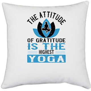                       UDNAG White Polyester 'Yoga | The attitude of gratitude is the highest yoga 01' Pillow Cover [16 Inch X 16 Inch]                                              