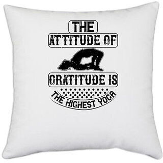                       UDNAG White Polyester 'Yoga | The attitude of gratitude is the highest yoga' Pillow Cover [16 Inch X 16 Inch]                                              