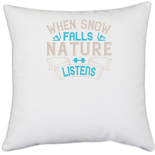                       UDNAG White Polyester 'Skiing | When snow falls, nature listens' Pillow Cover [16 Inch X 16 Inch]                                              