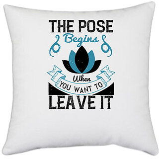                       UDNAG White Polyester 'Yoga | The pose begins when you want to leave it' Pillow Cover [16 Inch X 16 Inch]                                              