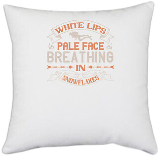                       UDNAG White Polyester 'Skiing | White lips, pale face, breathing in snowflakes' Pillow Cover [16 Inch X 16 Inch]                                              