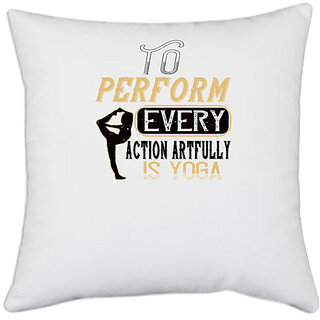                       UDNAG White Polyester 'Yoga | To perform every action artfully is yoga 01' Pillow Cover [16 Inch X 16 Inch]                                              