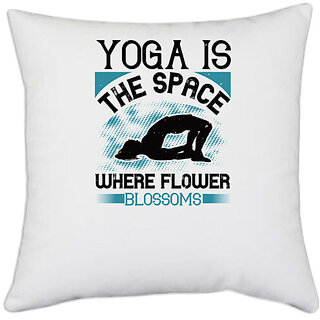                       UDNAG White Polyester 'Yoga | Yoga is the space where flower blossoms' Pillow Cover [16 Inch X 16 Inch]                                              