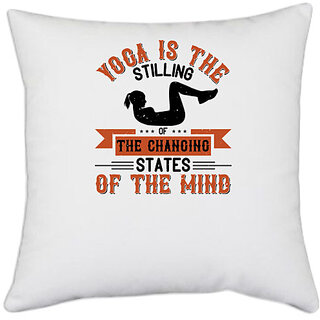                       UDNAG White Polyester 'Yoga | Yoga is the stilling of the changing states of the mind' Pillow Cover [16 Inch X 16 Inch]                                              