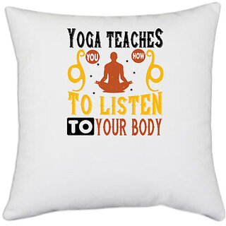                       UDNAG White Polyester 'Yoga | Yoga teaches you how to listen to your body' Pillow Cover [16 Inch X 16 Inch]                                              