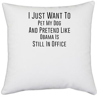                       UDNAG White Polyester 'Dog | I just want to pet my dog' Pillow Cover [16 Inch X 16 Inch]                                              