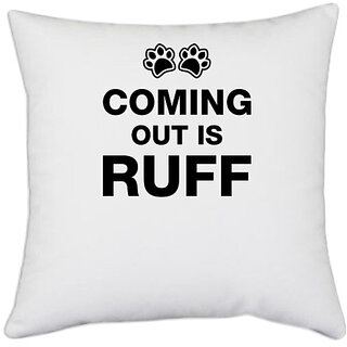                       UDNAG White Polyester 'Dog | Comming out is ruff' Pillow Cover [16 Inch X 16 Inch]                                              