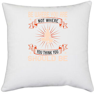                       UDNAG White Polyester 'Yoga | be where you not where you think you should be' Pillow Cover [16 Inch X 16 Inch]                                              