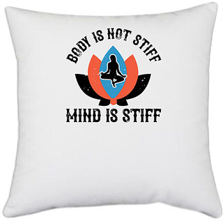                       UDNAG White Polyester 'Yoga | Body is not stiff. Mind is stiff' Pillow Cover [16 Inch X 16 Inch]                                              