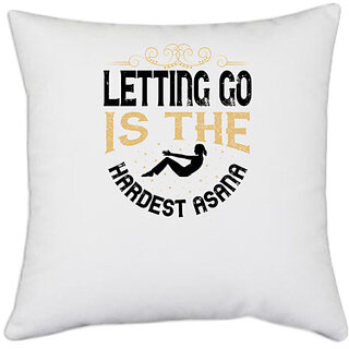                       UDNAG White Polyester 'Yoga | Letting go is the hardest asana 01' Pillow Cover [16 Inch X 16 Inch]                                              