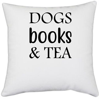                       UDNAG White Polyester 'Dog | Dogs books and tea' Pillow Cover [16 Inch X 16 Inch]                                              