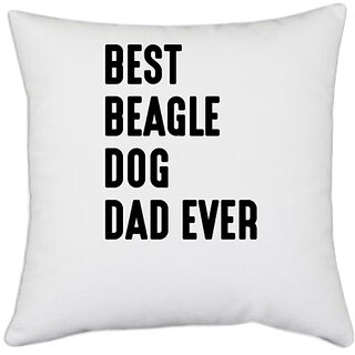                       UDNAG White Polyester 'Dog | Best beagle dog dad ever' Pillow Cover [16 Inch X 16 Inch]                                              