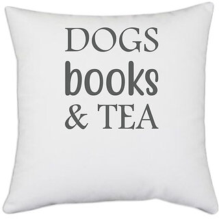                       UDNAG White Polyester 'Dog | Dogs, books and tea' Pillow Cover [16 Inch X 16 Inch]                                              