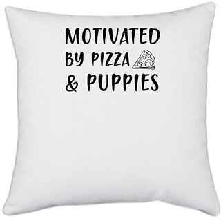                       UDNAG White Polyester 'Dog | Motivated by pizza and puppies' Pillow Cover [16 Inch X 16 Inch]                                              