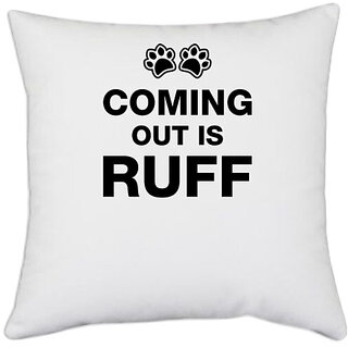                       UDNAG White Polyester 'Dog | Comming out is ruff' Pillow Cover [16 Inch X 16 Inch]                                              