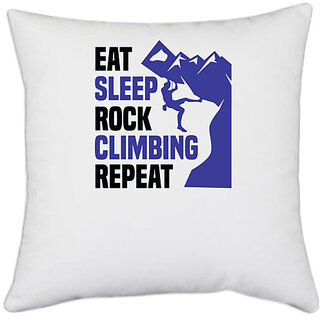                       UDNAG White Polyester 'Climbing | Eat sleep rock climbing repeat' Pillow Cover [16 Inch X 16 Inch]                                              
