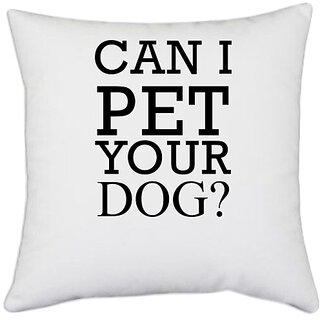                       UDNAG White Polyester 'Dog | Cant pet your dog' Pillow Cover [16 Inch X 16 Inch]                                              