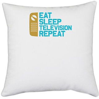                       UDNAG White Polyester 'Television | Eat sleep television repeat' Pillow Cover [16 Inch X 16 Inch]                                              