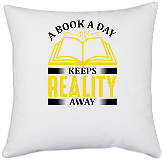                       UDNAG White Polyester 'Reading | A book a day keeps reality away' Pillow Cover [16 Inch X 16 Inch]                                              