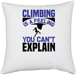                       UDNAG White Polyester 'Climbing | Climbing is a feeling you cant explain' Pillow Cover [16 Inch X 16 Inch]                                              