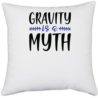                       UDNAG White Polyester 'Gravity | Gravity is a myth' Pillow Cover [16 Inch X 16 Inch]                                              