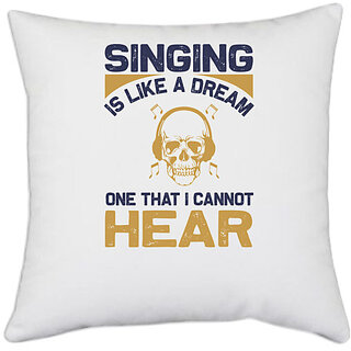                       UDNAG White Polyester 'Singing | Singing is like a dream' Pillow Cover [16 Inch X 16 Inch]                                              