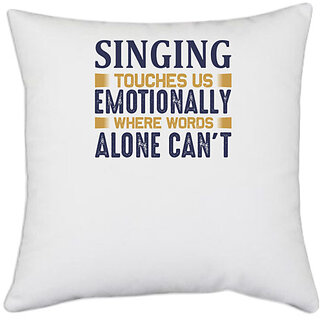                       UDNAG White Polyester 'Singing | Singing touches us emotionally' Pillow Cover [16 Inch X 16 Inch]                                              