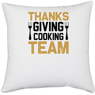                       UDNAG White Polyester 'Cooking | Thanks giving cooking team' Pillow Cover [16 Inch X 16 Inch]                                              
