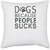 UDNAG White Polyester 'Dog | Dogs because people sucks' Pillow Cover [16 Inch X 16 Inch]