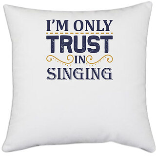                       UDNAG White Polyester 'Singing | I'm only trust in singing' Pillow Cover [16 Inch X 16 Inch]                                              