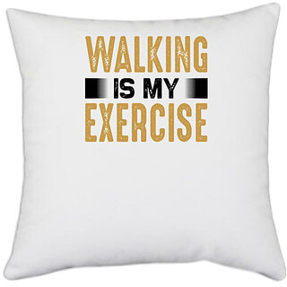                       UDNAG White Polyester 'walking | Walking is my exercise' Pillow Cover [16 Inch X 16 Inch]                                              