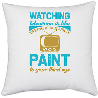                       UDNAG White Polyester 'Television | Watching tv is the paint to your third eye' Pillow Cover [16 Inch X 16 Inch]                                              