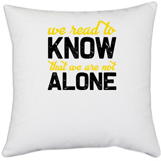                       UDNAG White Polyester 'Reading | we read to know that we are not alone' Pillow Cover [16 Inch X 16 Inch]                                              
