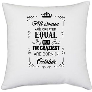                       UDNAG White Polyester 'October Birthday | All women are created equally October' Pillow Cover [16 Inch X 16 Inch]                                              